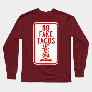 No Fake Tacos Sign Long Sleeve T-Shirt